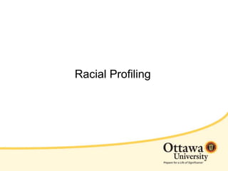 Racial Profiling
 