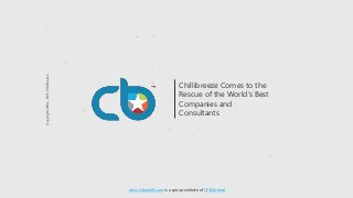 www.24point0.com is a group website of Chillibreeze
Chillibreeze Comes to the
Rescue of the World’s Best
Companies and
Consultants
Copyright2004-2015Chillibreeze
 