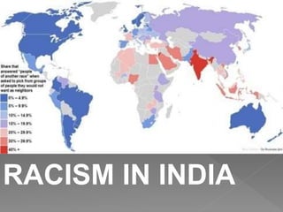 RACISM IN INDIA
 