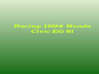 Racing: 1994  Honda Civic EG Si 