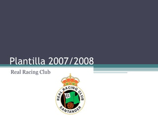 Plantilla 2007/2008 Real Racing Club 
