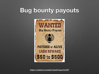 Bug bounty payouts
https://cobalt.io/cobalt/cobalt/reports/587
 