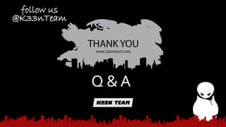 Q & A 
follow us 
@K33nTeam 
