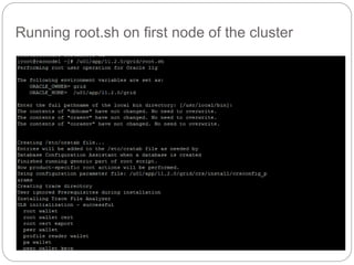 Running root.sh on first node of the cluster
 