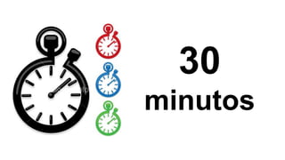 30
minutos
 