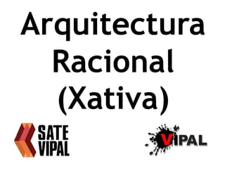 Arquitectura
Racional
(Xativa)
 