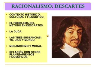 RACIONALISMO: DESCARTES ,[object Object],[object Object],[object Object],[object Object],[object Object],[object Object]