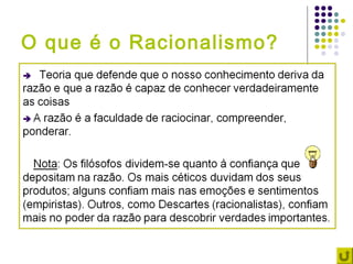 O que é o Racionalismo?
 
