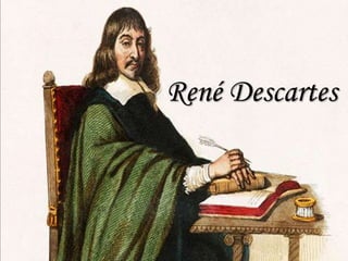 René Descartes
 