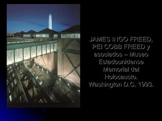 JAMES INGO FREED, PEI COBB FREED y asociados – Museo Estadounidense Memorial del Holocausto. Washington D.C. 1993. 