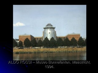 ALDO ROSSI – Museo Bonnefanten. Maastricht. 1994. 