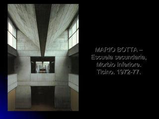 MARIO BOTTA – Escuela secundaria, Morbio Inferiore. Ticino. 1972-77. 