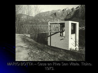 MARIO BOTTA – Casa en Riva San Vitale. Ticino. 1973. 
