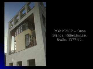 ROB KRIER – Casa Blanca, Ritterstrasse. Berlín. 1977-80. 