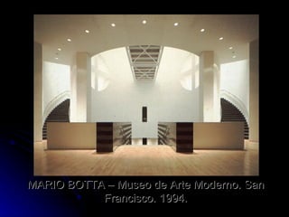 MARIO BOTTA – Museo de Arte Moderno. San Francisco. 1994. 