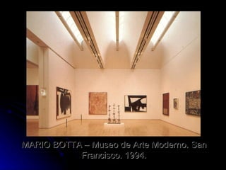 MARIO BOTTA – Museo de Arte Moderno. San Francisco. 1994. 