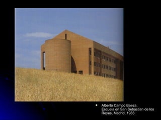 Alberto Campo Baeza.  Escuela en San Sebastian de los Reyes, Madrid, 1983. 