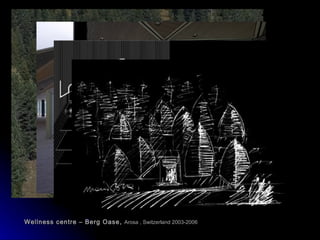 Wellness centre – Berg Oase,  Arosa , Switzerland 2003-2006   