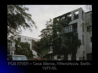 ROB KRIER – Casa Blanca, Ritterstrasse. Berlín. 1977-80. 