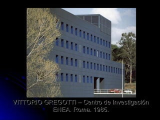 VITTORIO GREGOTTI – Centro de Investigación ENEA. Roma. 1985. 