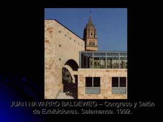 JUAN NAVARRO BALDEWEG – Congreso y Salón de Exhibiciones. Salamanca. 1992. 
