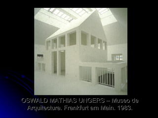 OSWALD MATHIAS UNGERS – Museo de Arquitectura. Frankfurt am Main. 1983. 