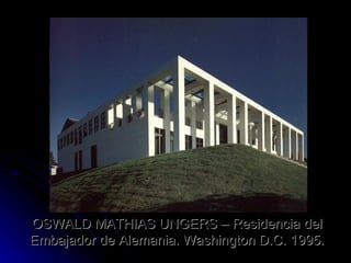 OSWALD MATHIAS UNGERS – Residencia del Embajador de Alemania. Washington D.C. 1995. 