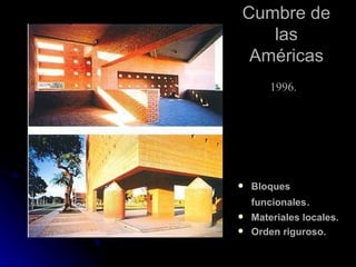 Cumbre de las Américas Bloques funcionales . Materiales locales. Orden riguroso. 1996. 