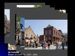 DE PARADE Bergen op Zoom, NL • 2001 - 2006  