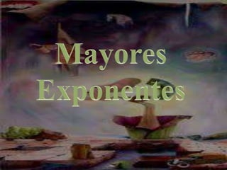 Mayores Exponentes