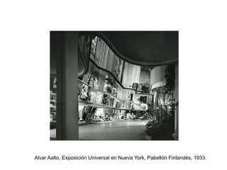 Alvar Aalto, Exposición Universal en Nueva York, Pabellón Finlandés, 1933.
 