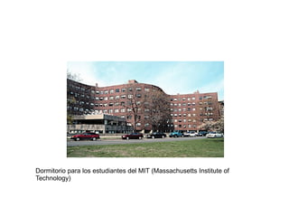 Dormitorio para los estudiantes del MIT (Massachusetts Institute of
Technology)
 