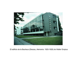 El edificio de la Bauhaus (Dessau, Alemania. 1925-1926) de Walter Gropius
 