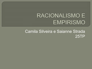 Camila Silveira e Saianne Strada
25TP
 