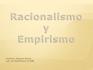 Racionalismo y Empirismo 2015