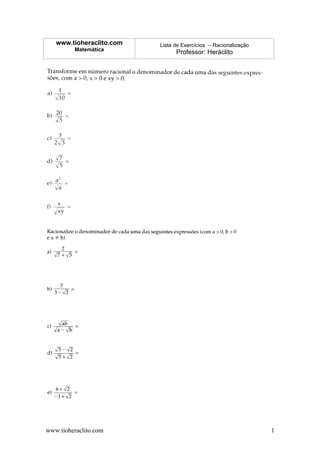 www.tioheraclito.com   Lista de Exercícios – Racionalização
          Matemática
                                Professor: Heráclito




www.tioheraclito.com                                             1
 