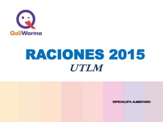 RACIONES 2015
UTLM
 