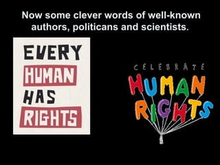 Now some clever words of well-known
 authors, politicans and scientists.
 