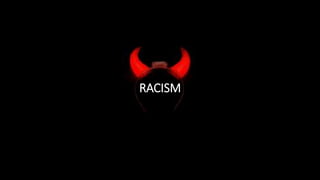 RACISM
 