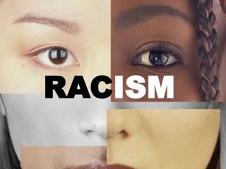 RACISM
 