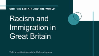 Racism and
Immigration in
Great Britain
 
