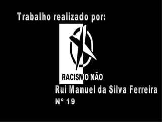 Trabalho realizado por: Rui Manuel da Silva Ferreira Nº 19 