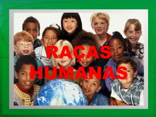 RAÇAS HUMANAS