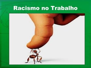 Racismo no Trabalho