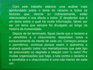 Netgrafia:http://pt.wikipedia.org/wiki/Racismo_em_Portugalhttp://www.notapositiva.com/trab_estudanteshttp://www.google.pt/images?http://www.youtube.com/http://www.g-sat.net/filosofia