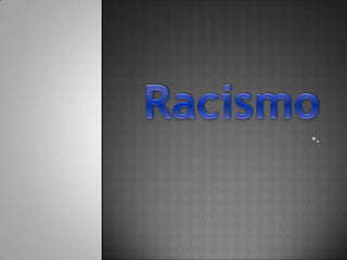 Racismo,[object Object],*-,[object Object]