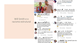 Will Smith e o
racismo estrutural
 