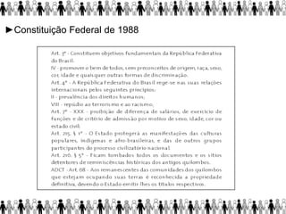 ►Constituição Federal de 1988
 