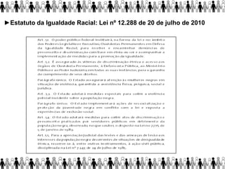 ►Estatuto da Igualdade Racial: Lei nº 12.288 de 20 de julho de 2010
 