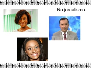 No jornalismo
 